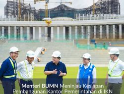 Cek Progres BUMN Karya di IKN, Erick Thohir Inginkan HUT RI ke-79 di Lapangan Upacara IKN Lancar